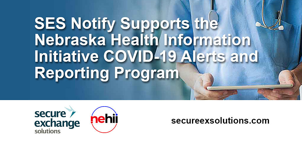 SES Notify - Real-time Notifications Support the NEHII COVID-19 Alerts and Reporting Program